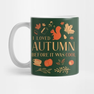 I Loved Autumn Before It Was Cool Mug